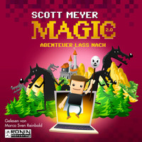 Scott Meyer - Abenteuer lass nach - Magic 2.0, Band 3 (ungekürzt)