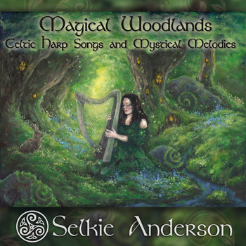 Selkie Anderson - Magical Woodlands (Celtic Harp Songs and Mystical Melodies)