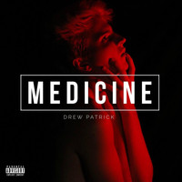 Drew Patrick - Medicine (Explicit)