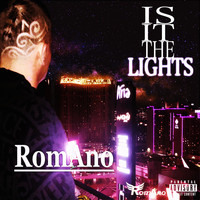 Romano - Is It the Lights (Explicit)