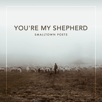 Smalltown Poets - You're My Shepherd (feat. Mac Powell)