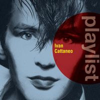Ivan Cattaneo - Playlist: Ivan Cattaneo