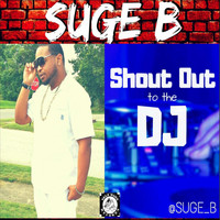 Suge B - Shoutout to the DJ (Explicit)