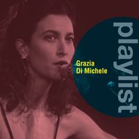 Grazia Di Michele - Playlist: Grazia Di Michele