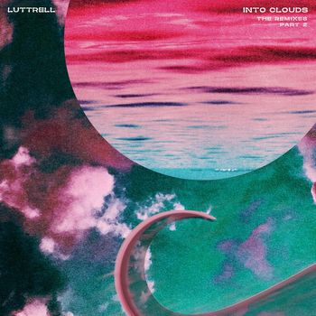 Eric Luttrell - Into Clouds (The Remixes: Part 2)