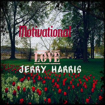 Jerry Harris - Motivational Love