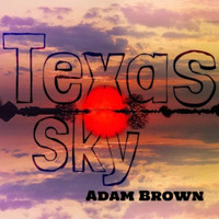 Adam Brown - Texas Sky