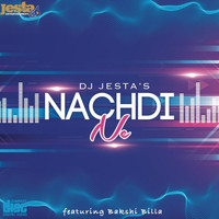 DJ Jesta - Nachdi Ne (feat. Bakshi Billa)