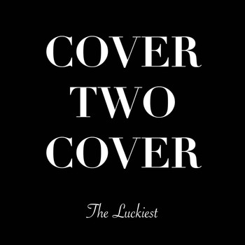 The Luckiest - Cover Two Cover