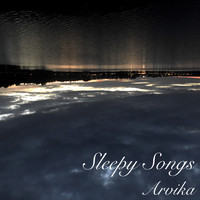 Sleepy Songs - Arvika