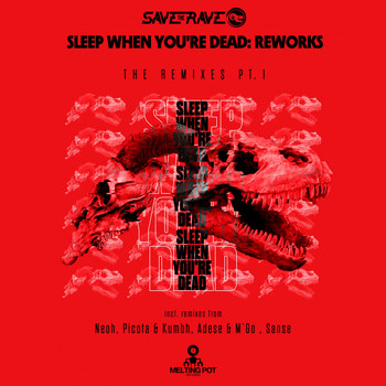 Save The Rave - Sleep When You're Dead: Reworks, Pt. I