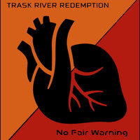 Trask River Redemption - No Fair Warning (Explicit)