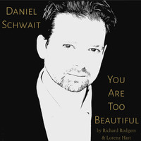 Daniel Schwait - You Are Too Beautiful (feat. Carrie Frey, Helen Newby & John Beal)