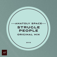 Anatoly Space - Strugle People