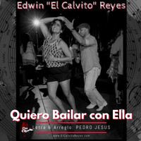 Edwin el Calvito Reyes - Quiero Bailar Con Ella