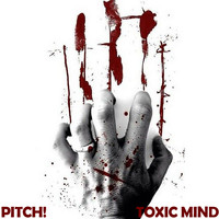 Pitch! - Toxic Mind