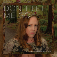 Bree Whitworth - Don't Let Me Go