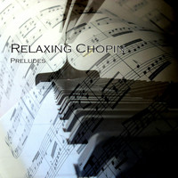 Piano Masters - Relaxing Chopin - Preludes