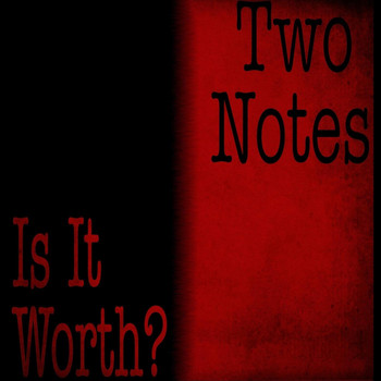 Two Notes - Is It Worth?