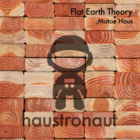 Motoe Haus - Flat Earth Theory