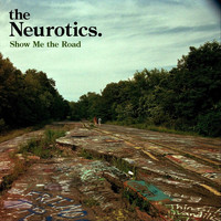 The Neurotics - Show Me the Road