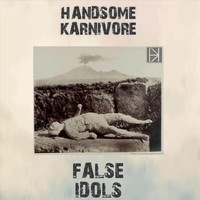 Handsome Karnivore - False Idols (Explicit)