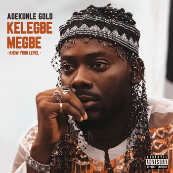 Adekunle Gold - Kelegbe Megbe (Know your level) (Explicit)