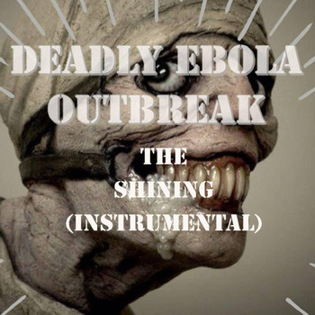 Deadly Ebola Outbreak - The Shining (Instrumental)