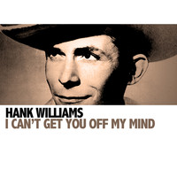 Hank Williams - I Can't Get You Off My Mind