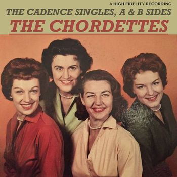 The Chordettes - The Cadence Singles, A & B sides