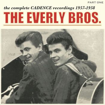 The Everly Brothers - The Complete Cadence Recordings, Part 1; 1957 - 1958