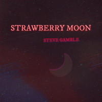 Steve Gamble - Strawberry Moon