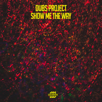 Dubs Project - Show Me The Way