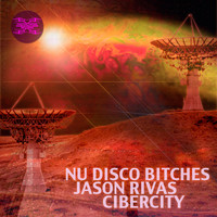 Nu Disco Bitches, Jason Rivas - Cibercity