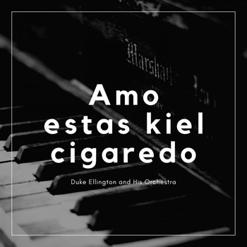 Duke Ellington And His Orchestra - Amo estas kiel cigaredo