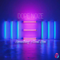 Dope Noize - Something About You
