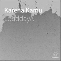 LouddayA - Karena Kamu