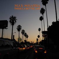 Max Meazza - There's a Better Way