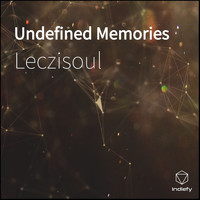 Leczisoul - Undefined Memories