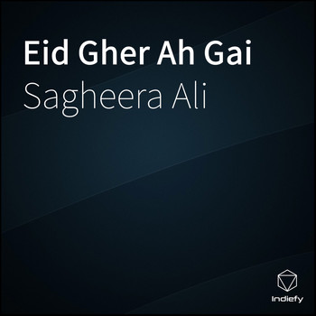 Sagheera Ali - Eid Gher Ah Gai