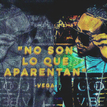 Vega - No Son Lo Que Aparentan (Explicit)