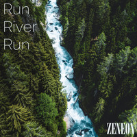 Zeneon - Run River Run