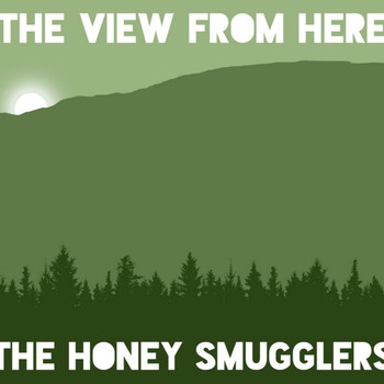 The Honey Smugglers - The View from Here