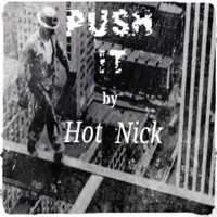 Hot Nick - Push It (Explicit)