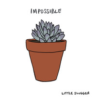 Little Slugger - Impossible