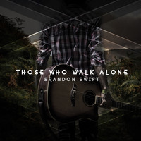Brandon Swift - Those Who Walk Alone