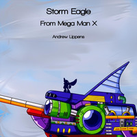 Andrew Lippens - Storm Eagle (From "Mega Man X")