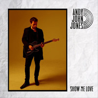 Andy John Jones - Show Me Love