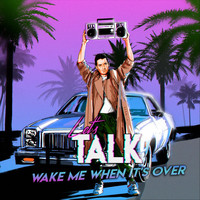 Let's Talk - Wake Me When It's Over