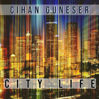 Cihan Guneser - City Life